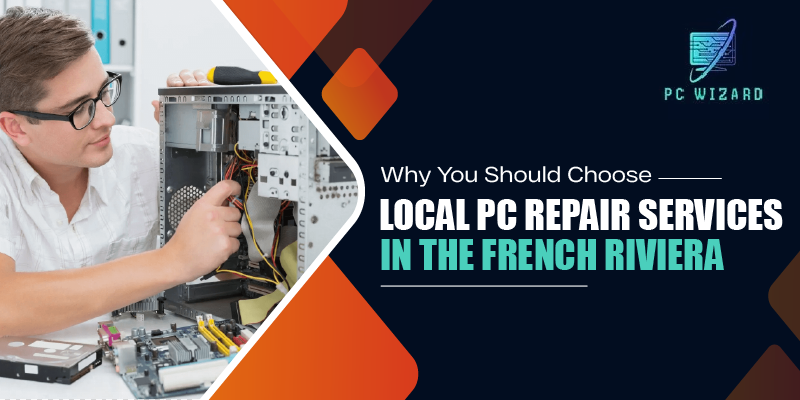 Why You Should Choose Local PC Repair Services in the French Riviera