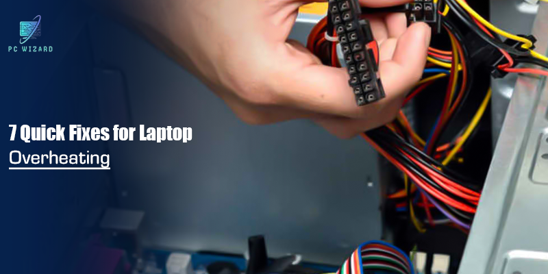 7 Quick Fixes for Laptop Overheating